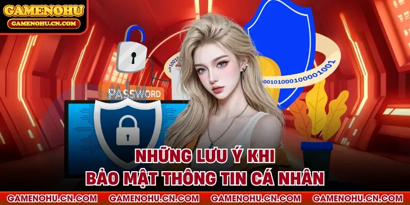 Những lưu ý khi bảo mật thông tin cá nhân