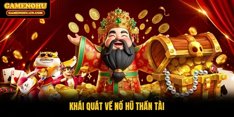 Khái quát về nổ hũ thần tài 